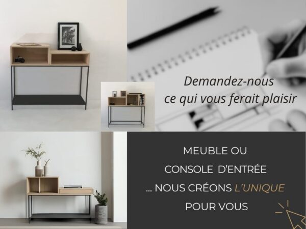 Consoles meubles d'entrée sur-mesure en bois massif de chêne clair et métal noir fin au design original. Personnalisables : avec ou sans tiroirs, modules ouverts ou fermés, étagère en métal ou en bois ... tout est possible.